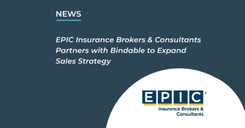 EPIC Insurance Brokers & Consultants Partners with Bindable™ to Expand Sales Strategy