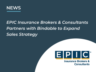 EPIC Insurance Brokers & Consultants Partners with Bindable™ to Expand Sales Strategy